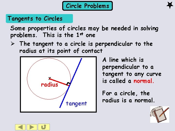 Circle Problems Tangents to Circles Some properties of circles may be needed in solving