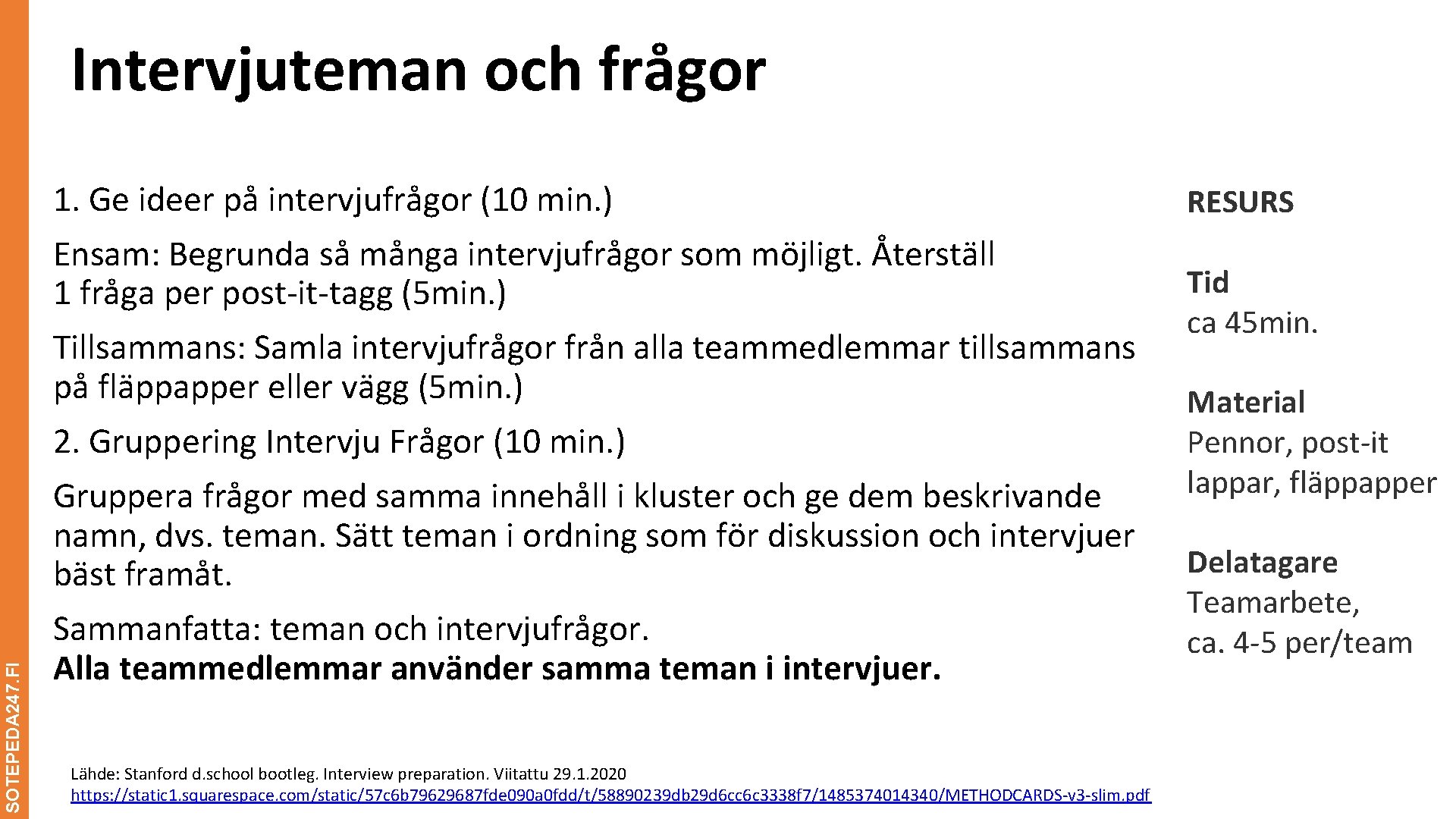 SOTEPEDA 247. FI Intervjuteman och frågor 1. Ge ideer på intervjufrågor (10 min. )