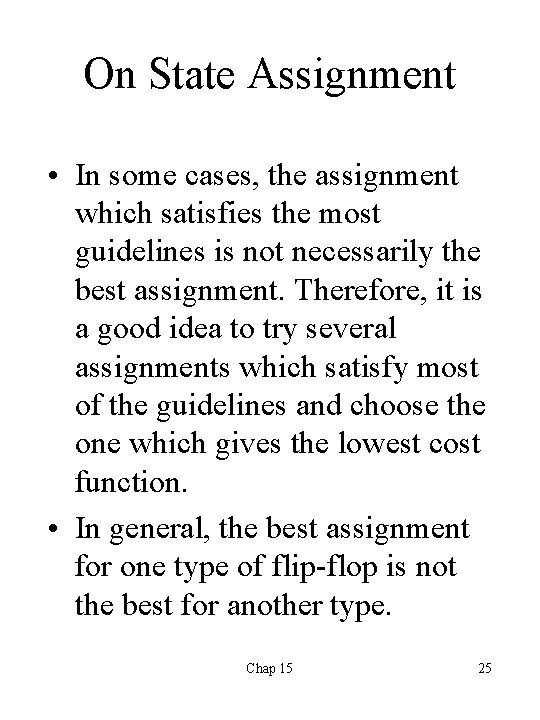 On State Assignment • In some cases, the assignment which satisfies the most guidelines