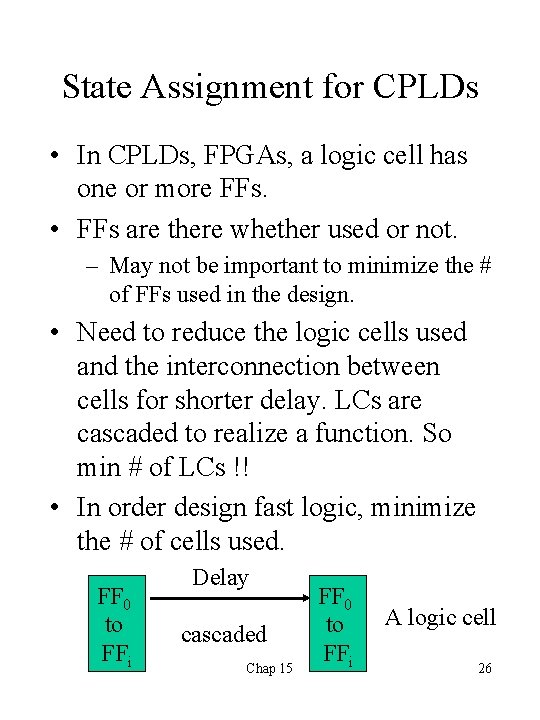 State Assignment for CPLDs • In CPLDs, FPGAs, a logic cell has one or