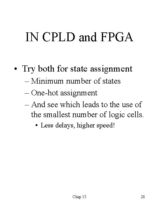 IN CPLD and FPGA • Try both for state assignment – Minimum number of