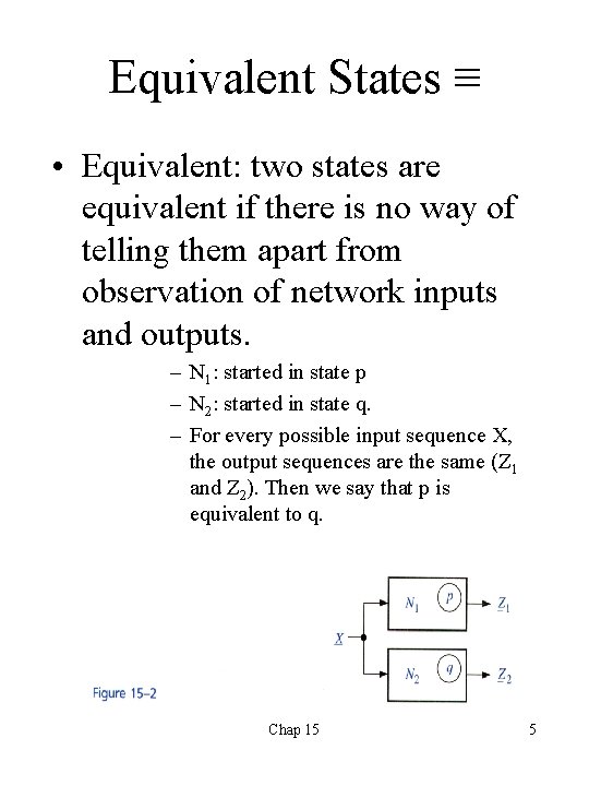 Equivalent States ≡ • Equivalent: two states are equivalent if there is no way
