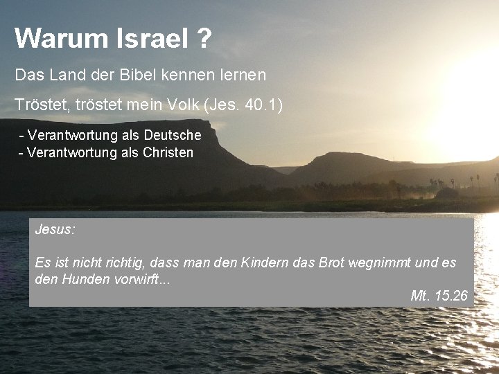 Warum Israel ? Das Land der Bibel kennen lernen Tröstet, tröstet mein Volk (Jes.