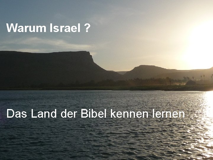 Warum Israel ? Das Land der Bibel kennen lernen 