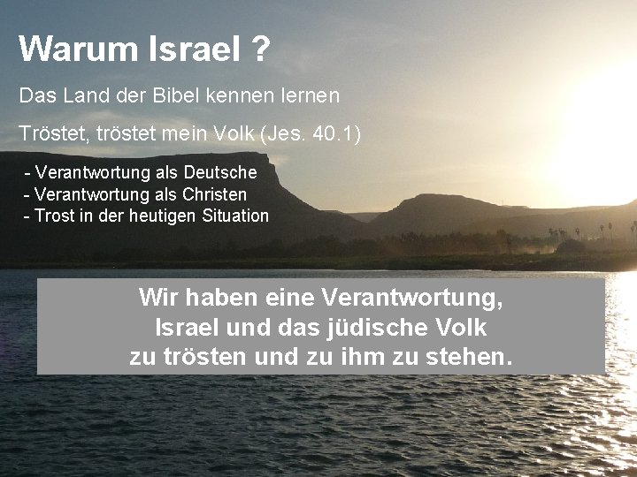 Warum Israel ? Das Land der Bibel kennen lernen Tröstet, tröstet mein Volk (Jes.