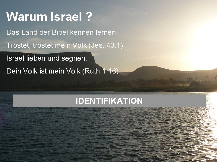 Warum Israel ? Das Land der Bibel kennen lernen Tröstet, tröstet mein Volk (Jes.