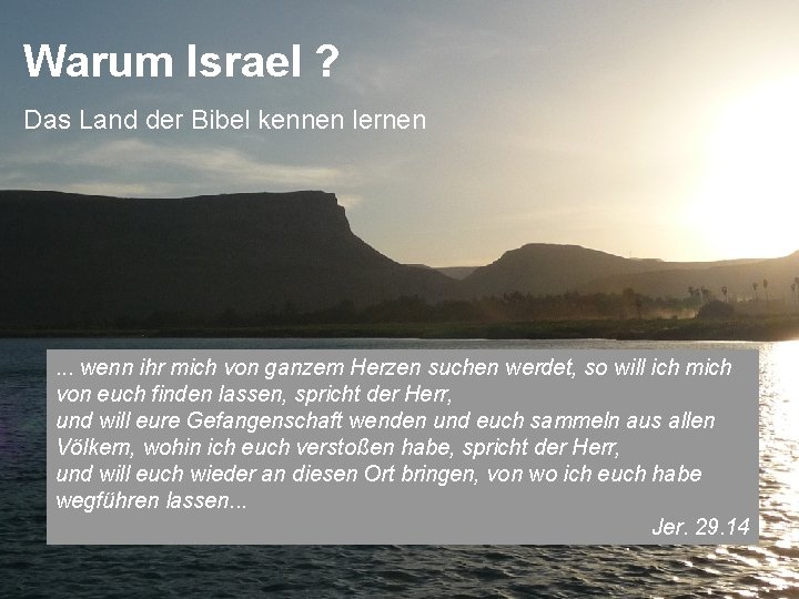 Warum Israel ? Das Land der Bibel kennen lernen . . . wenn ihr