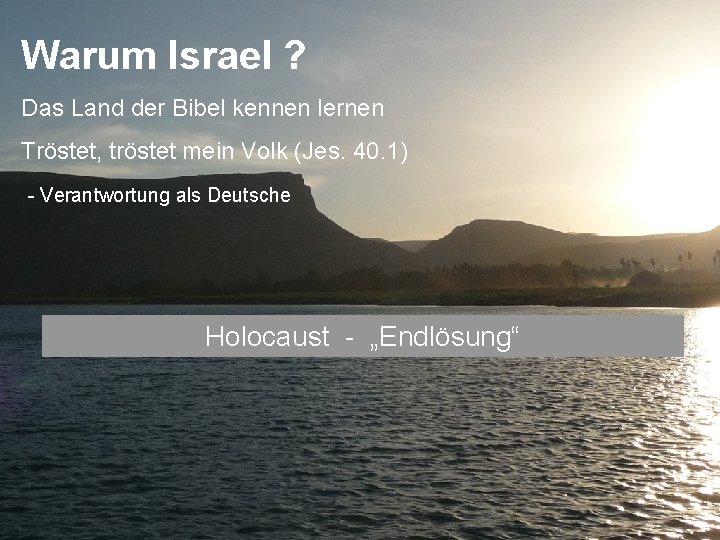 Warum Israel ? Das Land der Bibel kennen lernen Tröstet, tröstet mein Volk (Jes.