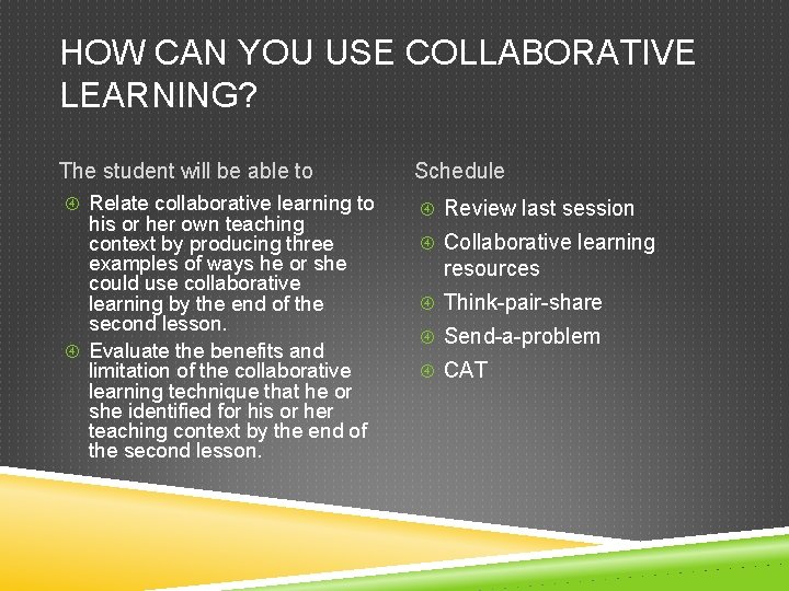 HOW CAN YOU USE COLLABORATIVE LEARNING? The student will be able to Relate collaborative