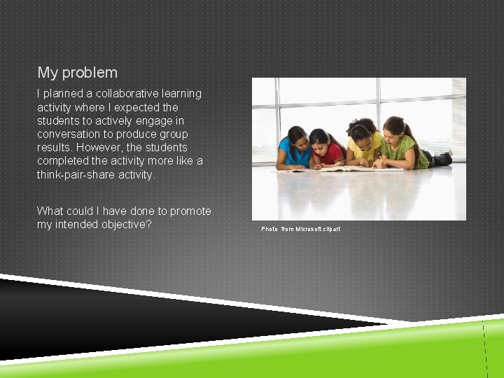My problem I planned a collaborative learning activity where I expected the students to