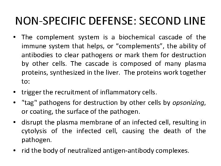 NON-SPECIFIC DEFENSE: SECOND LINE • The complement system is a biochemical cascade of the