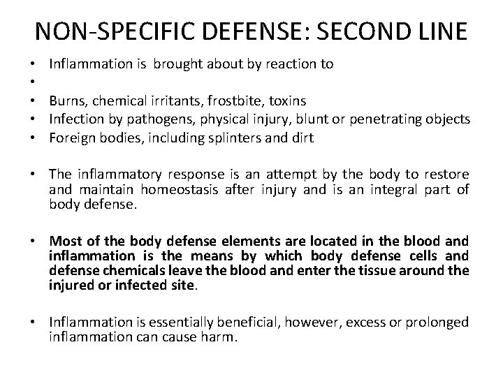 NON-SPECIFIC DEFENSE: SECOND LINE • • • Inflammation is brought about by reaction to