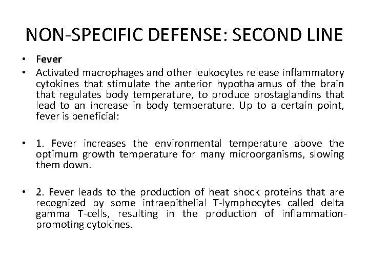 NON-SPECIFIC DEFENSE: SECOND LINE • Fever • Activated macrophages and other leukocytes release inflammatory