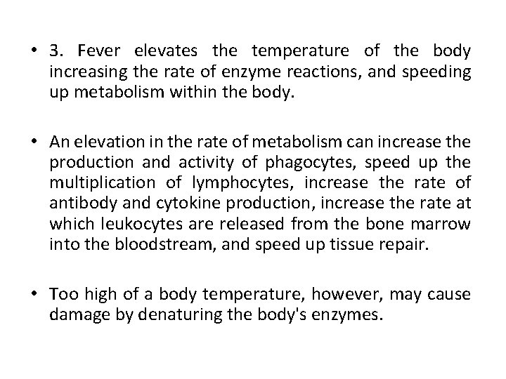  • 3. Fever elevates the temperature of the body increasing the rate of