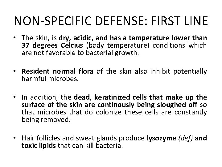NON-SPECIFIC DEFENSE: FIRST LINE • The skin, is dry, acidic, and has a temperature