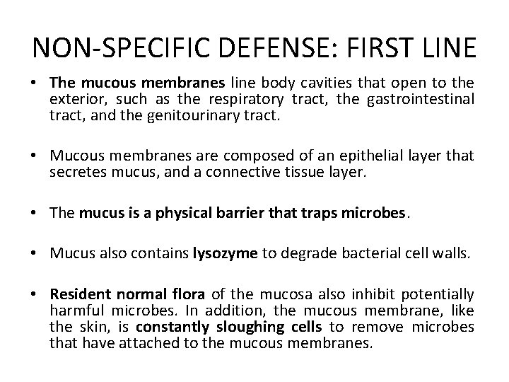 NON-SPECIFIC DEFENSE: FIRST LINE • The mucous membranes line body cavities that open to