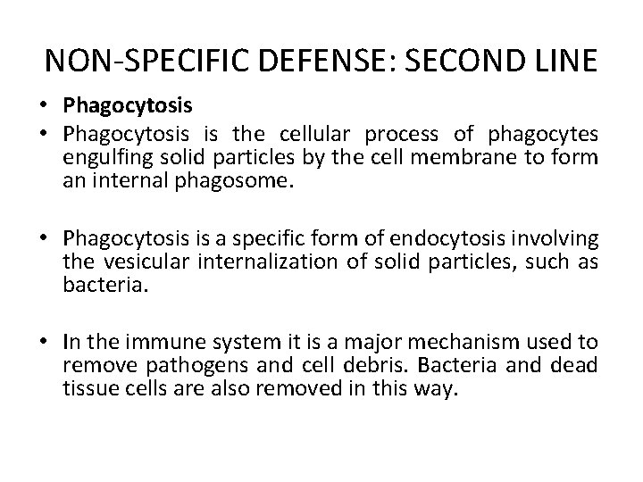 NON-SPECIFIC DEFENSE: SECOND LINE • Phagocytosis is the cellular process of phagocytes engulfing solid