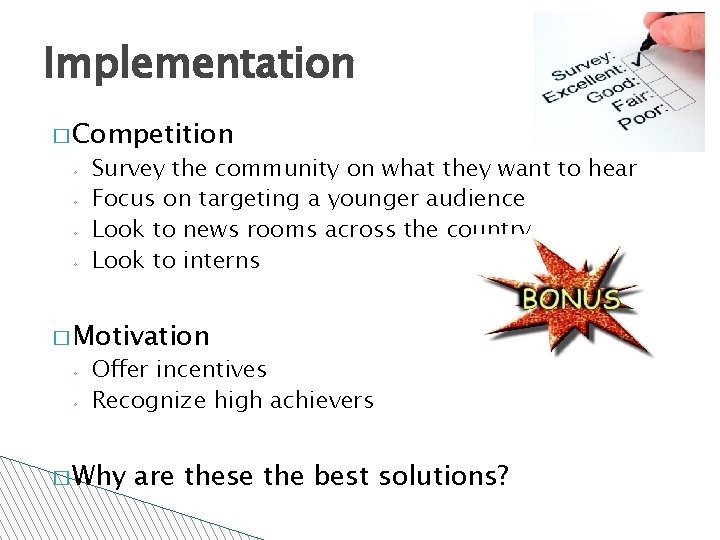Implementation � Competition ◦ ◦ Survey the community on what they want to hear
