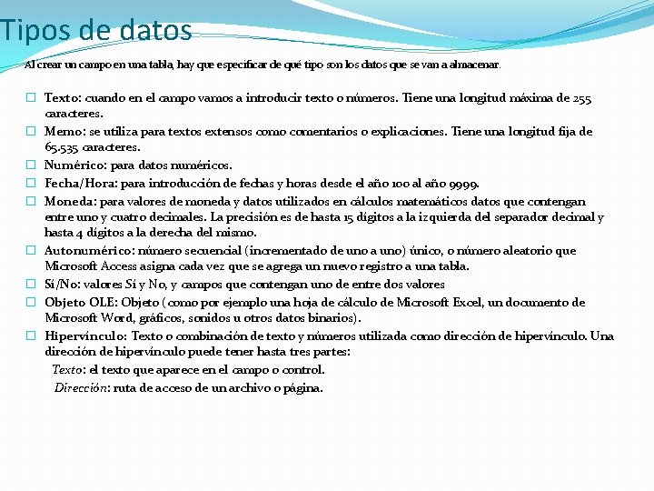 Tipos de datos Al crear un campo en una tabla, hay que especificar de