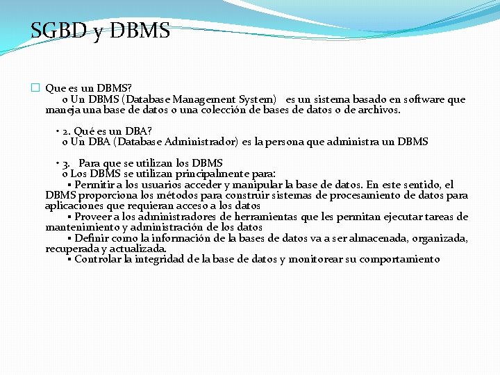 SGBD y DBMS � Que es un DBMS? o Un DBMS (Database Management System)