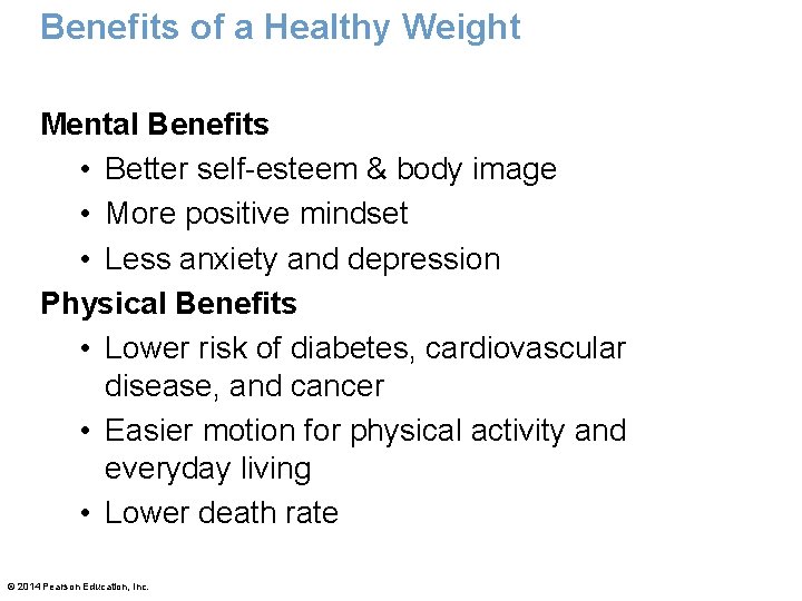Benefits of a Healthy Weight Mental Benefits • Better self-esteem & body image •