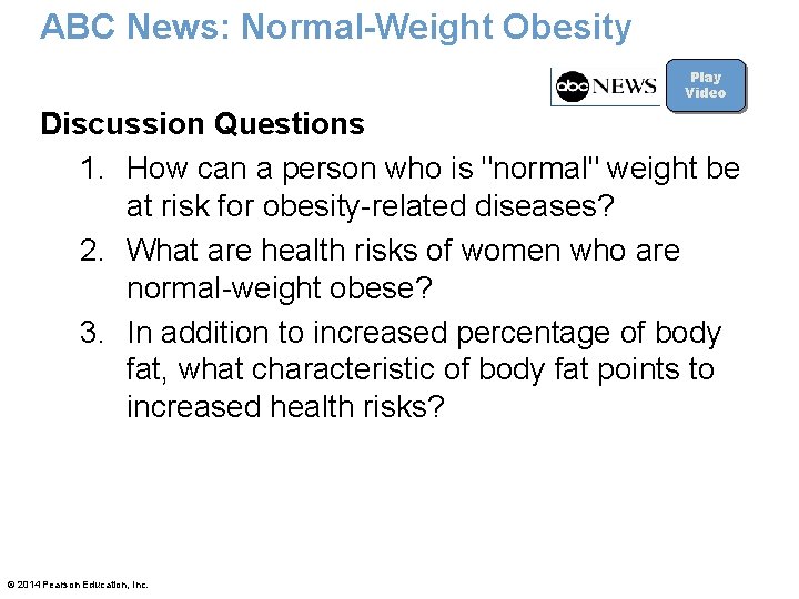 ABC News: Normal-Weight Obesity Play Video Discussion Questions 1. How can a person who