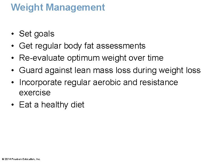 Weight Management • • • Set goals Get regular body fat assessments Re-evaluate optimum