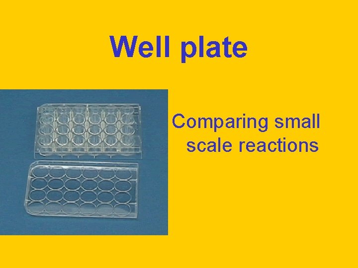 Well plate Comparing small scale reactions 