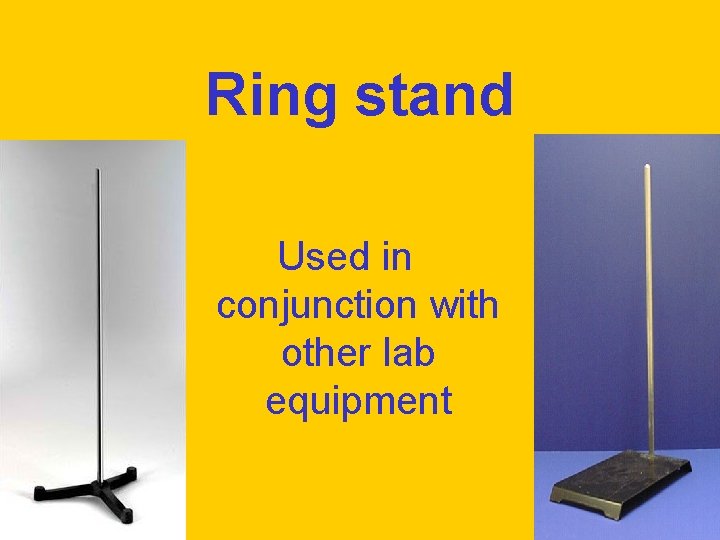 Ring stand Used in conjunction with other lab equipment 