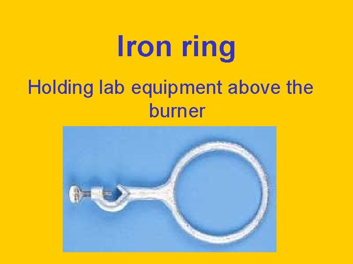 Iron ring Holding lab equipment above the burner 