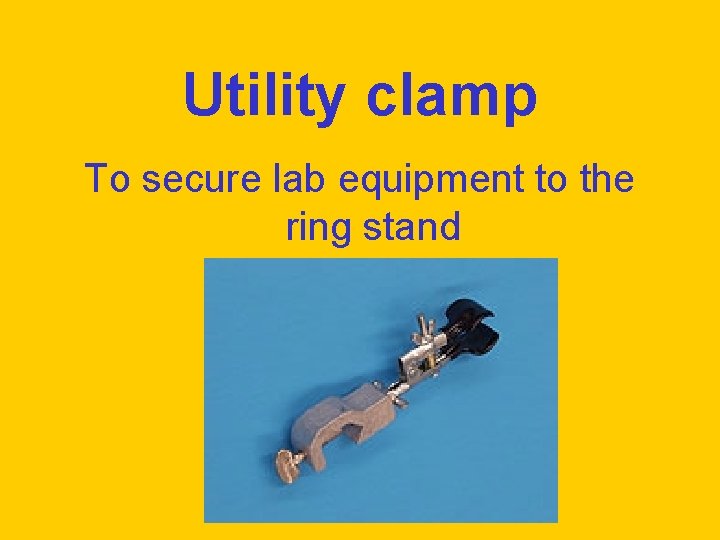 Utility clamp To secure lab equipment to the ring stand 