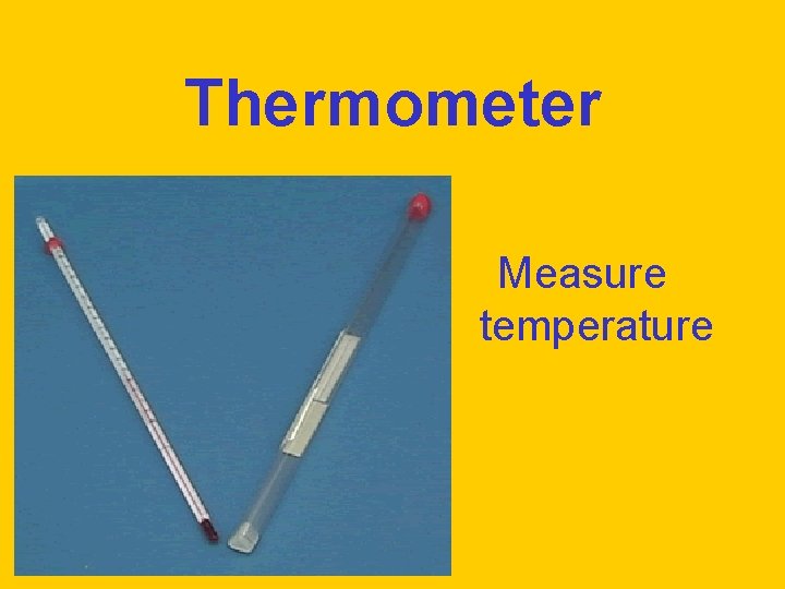 Thermometer Measure temperature 