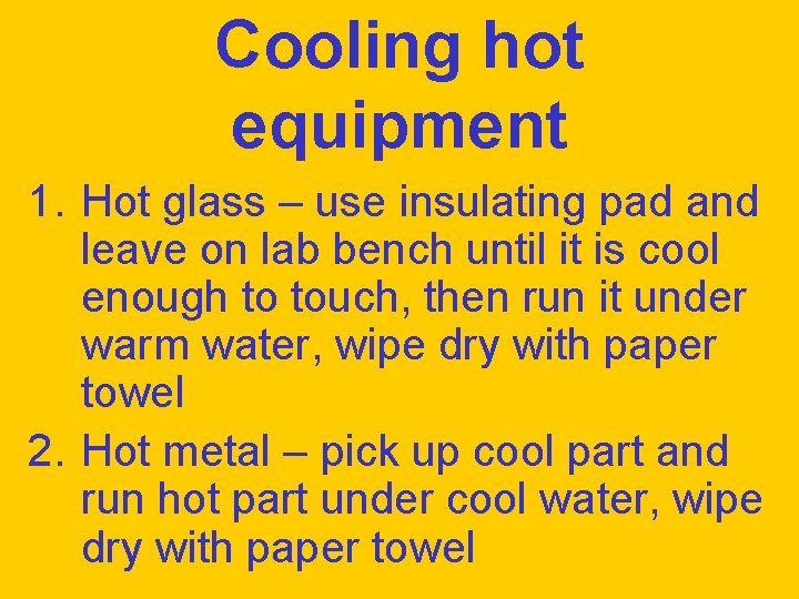 Cooling hot equipment 1. Hot glass – use insulating pad and leave on lab