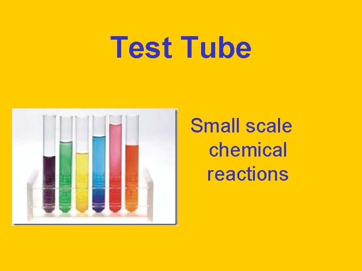 Test Tube Small scale chemical reactions 