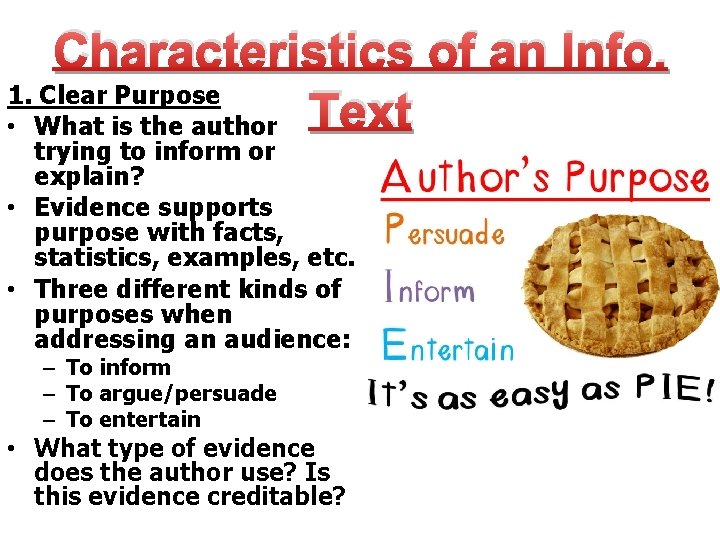 Characteristics of an Info. 1. Clear Purpose • What is the author Text trying