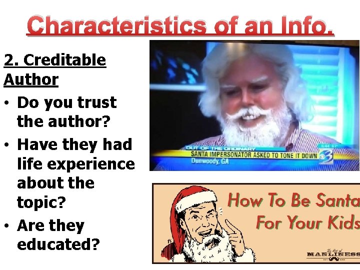 Characteristics of an Info. Text 2. Creditable Author • Do you trust the author?