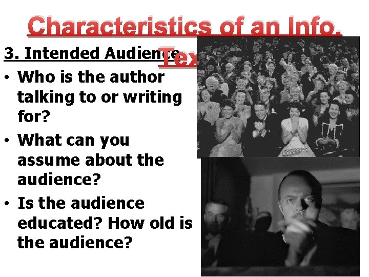 Characteristics of an Info. 3. Intended Audience Text • Who is the author talking