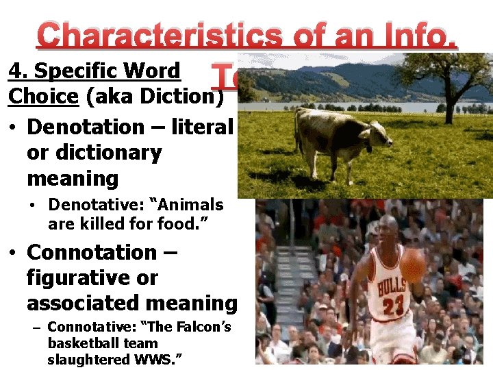 Characteristics of an Info. 4. Specific Word Text Choice (aka Diction) • Denotation –