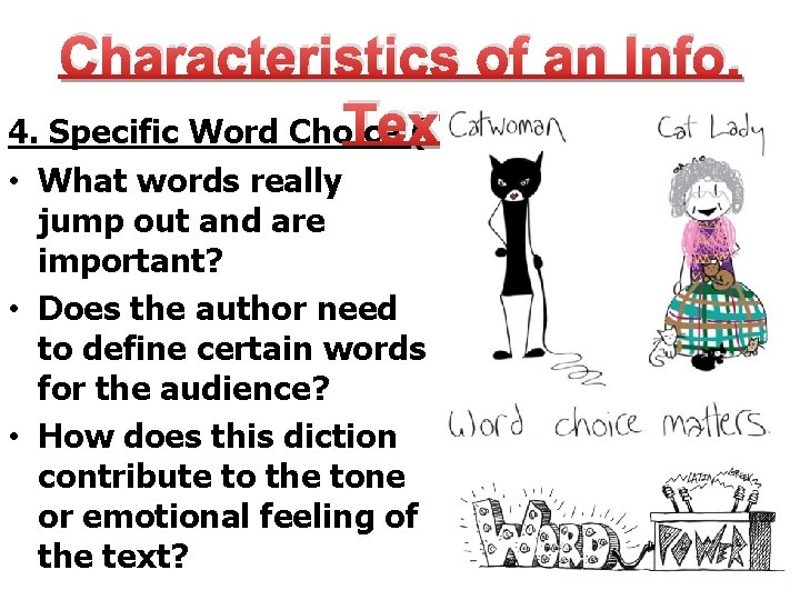 Characteristics of an Info. Text 4. Specific Word Choice ( • What words really