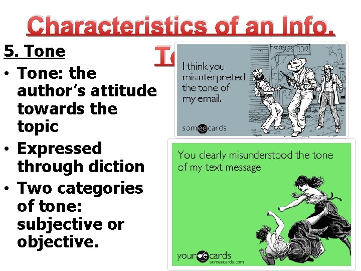 Characteristics of an Info. 5. Tone Text • Tone: the author’s attitude towards the