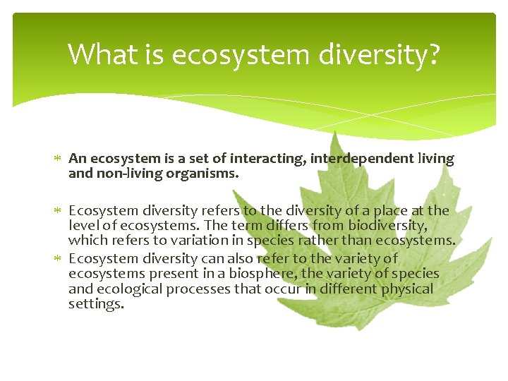 What is ecosystem diversity? An ecosystem is a set of interacting, interdependent living and