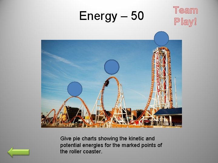 Energy – 50 Give pie charts showing the kinetic and potential energies for the