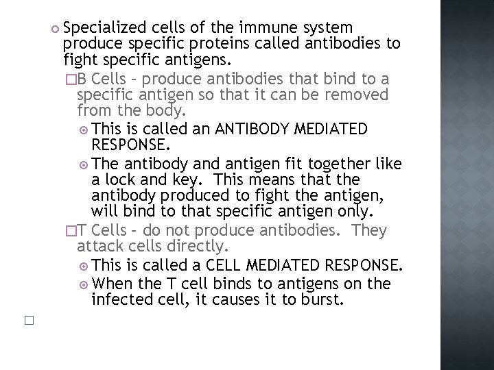  � Specialized cells of the immune system produce specific proteins called antibodies to