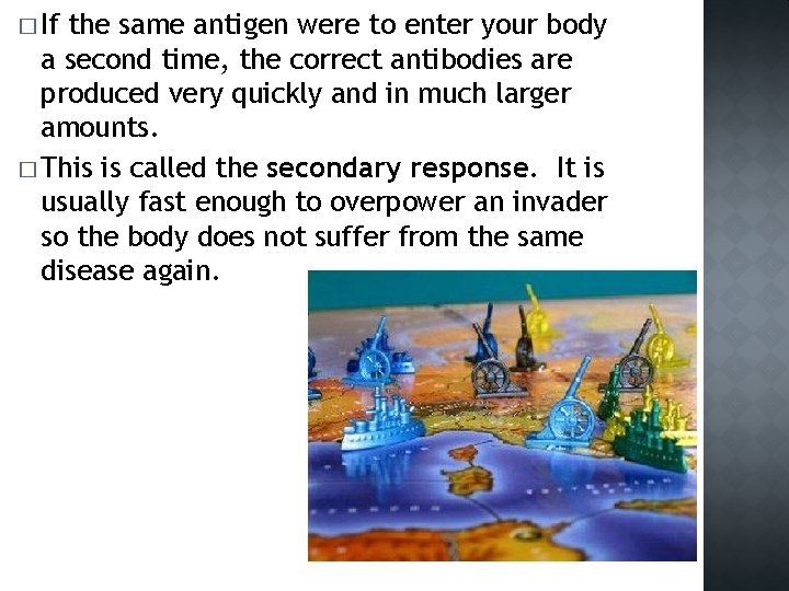 � If the same antigen were to enter your body a second time, the