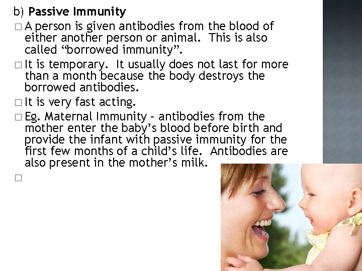 b) Passive Immunity � A person is given antibodies from the blood of either