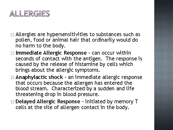Allergies are hypersensitivities to substances such as pollen, food or animal hair that ordinarily
