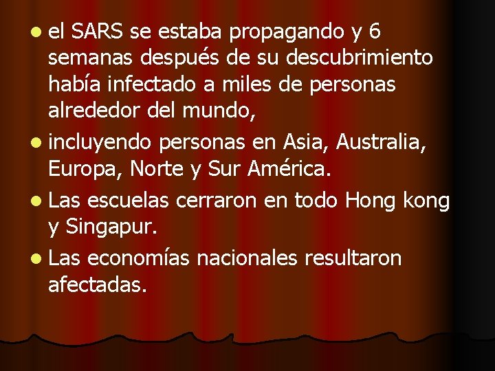 l el SARS se estaba propagando y 6 semanas después de su descubrimiento había