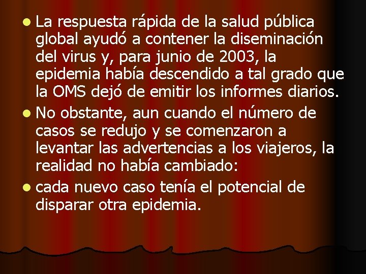 l La respuesta rápida de la salud pública global ayudó a contener la diseminación