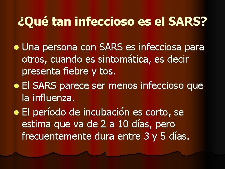 ¿Qué tan infeccioso es el SARS? l Una persona con SARS es infecciosa para