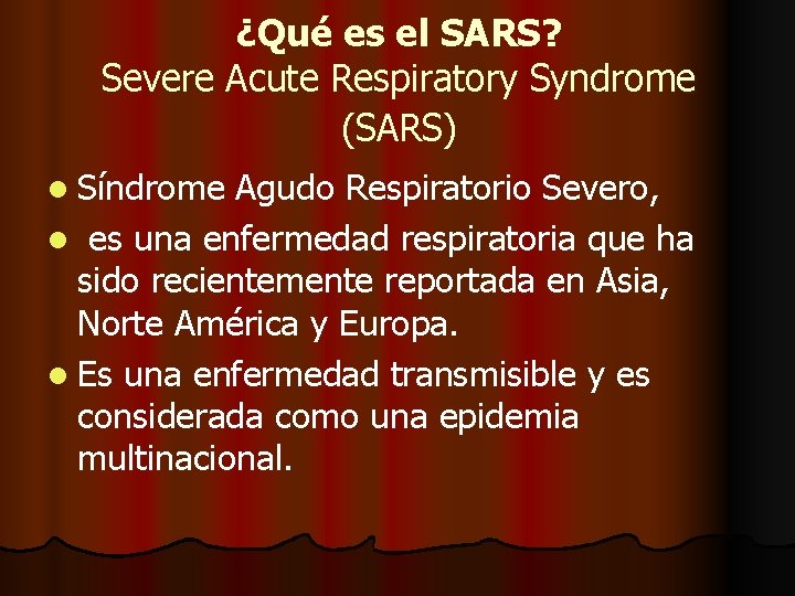 ¿Qué es el SARS? Severe Acute Respiratory Syndrome (SARS) l Síndrome Agudo Respiratorio Severo,